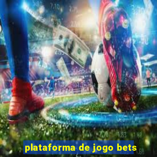 plataforma de jogo bets